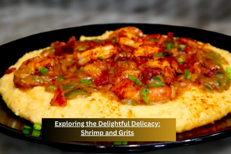 Exploring the Delightful Delicacy: Shrimp and Grits
