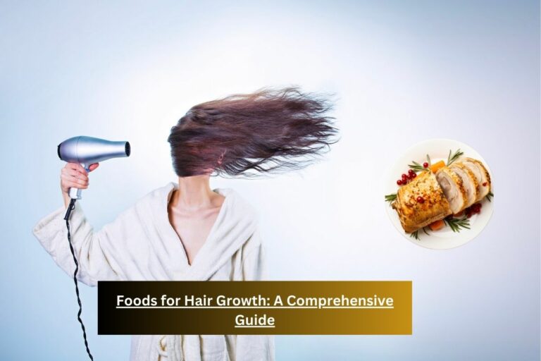 Foods for Hair Growth: A Comprehensive Guide